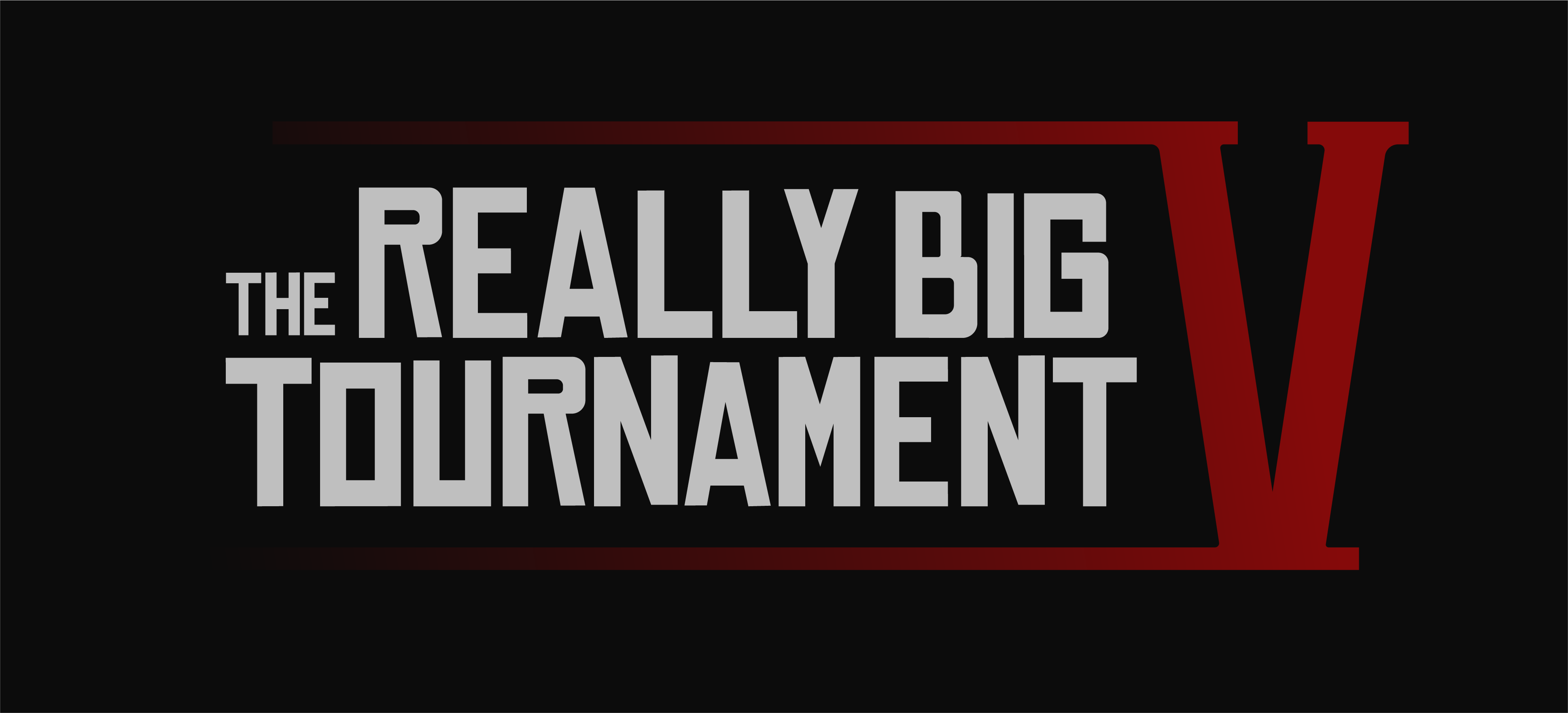 The Really Big Tournament V